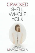 Cracked Shell Whole Yolk: A Memoir - Paperback