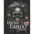 Book Of Dark Tattoo Designs - Coloring Book: 100+ Selection For Women and Men - Paperback