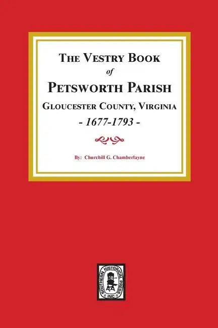 The Vestry Book of Petsworth Parish, Gloucester County Virginia, 1677-1793. - Paperback