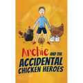 Archie and the Accidental Chicken Heroes - Paperback