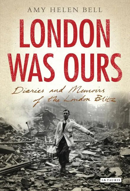 London Was Ours: Diaries and Memoirs of the London Blitz - Paperback