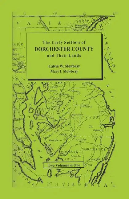 Early Settlers of Dorchester County and Their Lands - Paperback