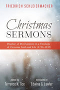 Christmas Sermons: Displays of Development in a Theology of Christian Faith and Life (1790-1833) - Paperback