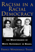 Racism in a Racial Democracy: The Maintenance of White Supremacy in Brazil - Paperback