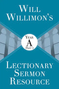 Will Willimon's Lectionary Sermon Resource: Year a Part 1 - Paperback