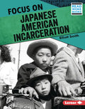 Focus on Japanese American Incarceration - Library Binding