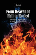 From Heaven to Hell to Healed: How to survive and thrive after a narcissistic, sociopathic relationship - Paperback