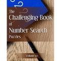 The Challenging Book of Number Search Puzzles Volume 10 - Paperback
