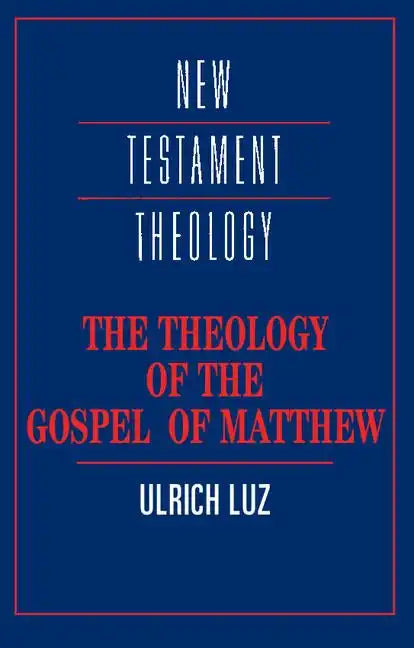The Theology of the Gospel of Matthew - Paperback