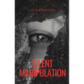 Silent Manipulation - Paperback