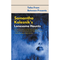 Samantha Kolesnik's Lonesome Haunts - Paperback