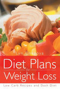 Diet Plans for Weight Loss: Low Carb Recipes and Dash Diet - Paperback