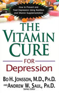 The Vitamin Cure for Depression: How to Prevent and Treat Depression Using Nutrition and Vitamin Supplementation - Hardcover