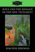 Jesus and the Message of the New Testament - Paperback