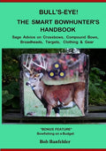 Bull's Eye! The Smart Bowhunter's Handbook: Sage Advice on Crossbows, Compound Bows, Broadheads, Targets, Clothing & Gear with Bonus Feature: Bowfishi - Paperback