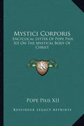 Mystici Corporis: Encyclical Letter of Pope Pius XII on the Mystical Body of Christ - Paperback