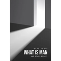 What Is Man? And Other Essays - Paperback