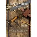 101 Woodworking Plan and Projects: The Guide to Start Your Carpentry Workshop with DIY, To Remodel Your House With To Simple Projects And Ideas That Y - Paperback