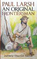 Paul Larsh An Original Frontiersman - Paperback