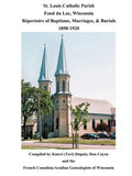 St. Louis Catholic Parish, Fond Du Lac, Wisconsin: Repertoire of Baptisms, Marriages & Burials, 1850-1920 - Paperback