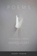 Poems That Would Break Mami's Heart - Paperback
