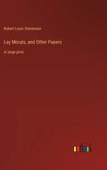 Lay Morals, and Other Papers: in large print - Hardcover