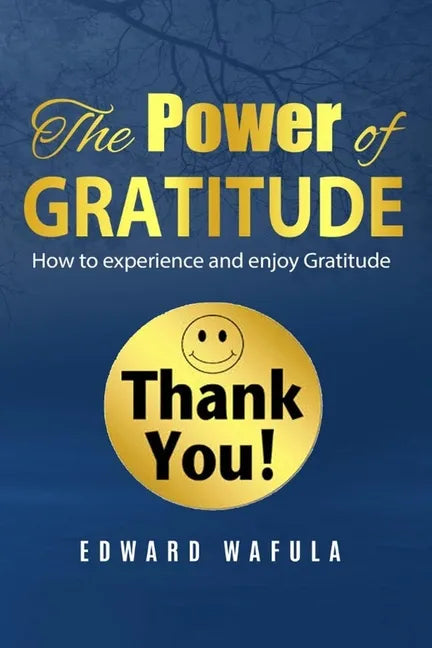 The Power of Gratitude: "How to experience and enjoy Gratitude" - Paperback