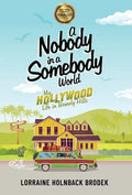 A Nobody in a Somebody World: My Hollywood Life in Beverly Hills - Hardcover