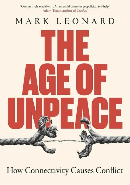 The Age of Unpeace: How Connectivity Causes Conflict - Hardcover