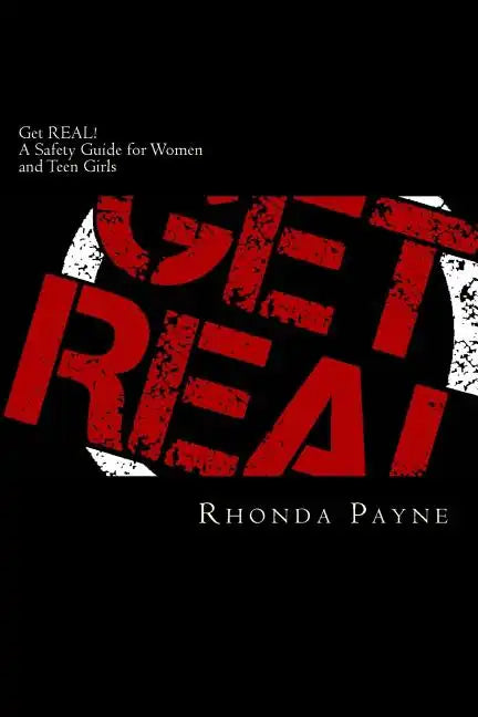 Get REAL: A Safety Guide for Women and Teen Girls - Paperback