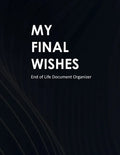 My Final Wishes: End of Life Document Organizer - Paperback