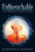Unquenchable: The Burning Bush Within - Paperback