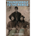Thunderbolt to the Rebels: The United States Sharpshooters in the Civil War - Hardcover