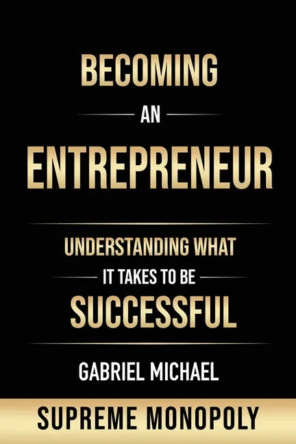 Becoming an Entrepreneur: Understanding What It Takes to Be Successful at Supreme Monopoly - Paperback