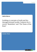 Looking at concepts of truth and lies through fictional worlds. Umberto Eco's novels "Baudolino" and "The Name of the Rose" - Paperback