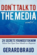 Don't Talk to the Media: 29 Secrets You Need to Know Before You Open Your Mouth to a Reporter - Paperback