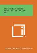Spanish Cathedral Music in the Golden Age - Paperback