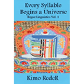 Every Syllable Begins a Universe: (Rogue Linguistics Vol. 1) - Paperback