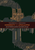 Modernity as Apocalypse: Sacred Nihilism and the Counterfeits of Logos - Hardcover