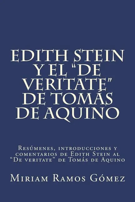 Edith Stein y el "De veritate" de Tomás de Aquino: Resúmenes, introducciones y comentarios de Edith Stein al "De veritate" de Tomás de Aquino - Paperback