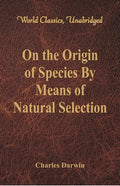 On the Origin of Species By Means of Natural Selection (World Classics, Unabridged) - Paperback