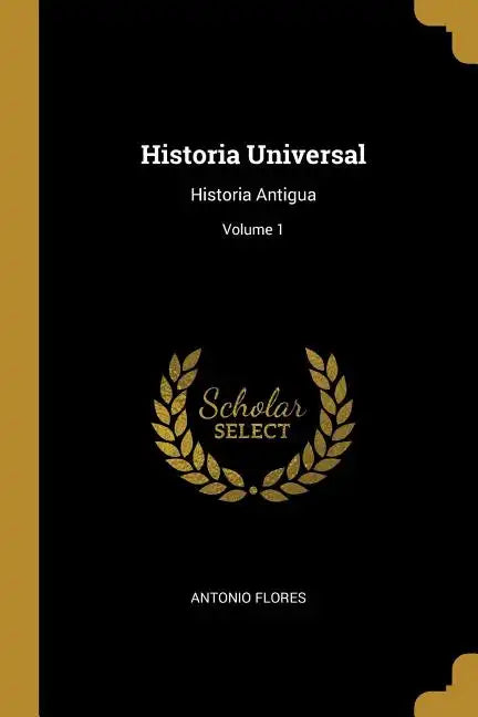 Historia Universal: Historia Antigua; Volume 1 - Paperback