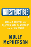 Indestructible: Reclaim Control and Respond with Confidence in a Media Crisis - Paperback