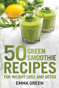 50 Top Green Smoothie Recipes: For Weight Loss and Detox - Paperback