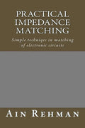 Practical Impedance Matching: Simple techniqes in matching of electronic circuits - Paperback