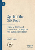Spirit of the Silk Road: Chinese Trade and Investment Throughout the Eurasian Corridor - Paperback