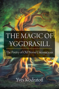 The Magic of Yggdrasill: The Poetry of Old Norse Unconscious - Paperback