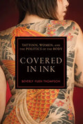 Covered in Ink: Tattoos, Women and the Politics of the Body - Paperback