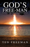God's Free-Man: An American Tale of Perseverance: A Life in Service - Hardcover