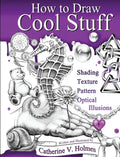 How to Draw Cool Stuff: Shading, Textures and Optical Illusions - Hardcover